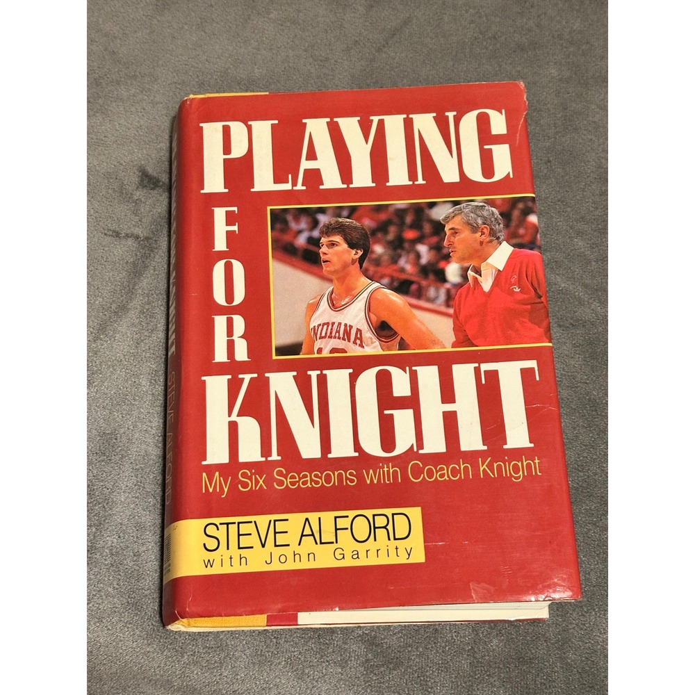Playing For Knight Steve Alford John Garrity Indiana Basketball Hardcover Book